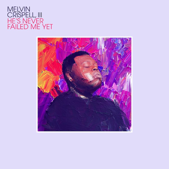 (Music) Melvin Crispell III –  “He’s Never Failed Me Yet”